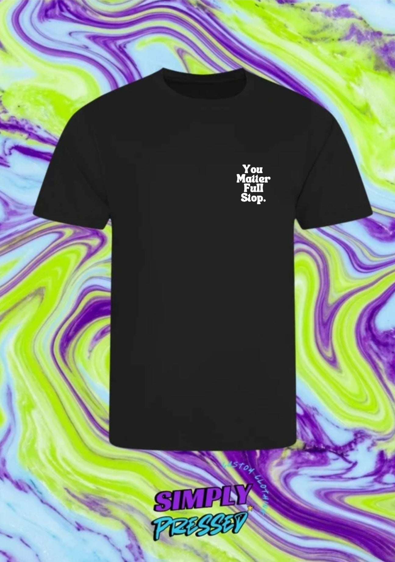 Positive Vibes "You matter full stop" White on Black Print Tshirt